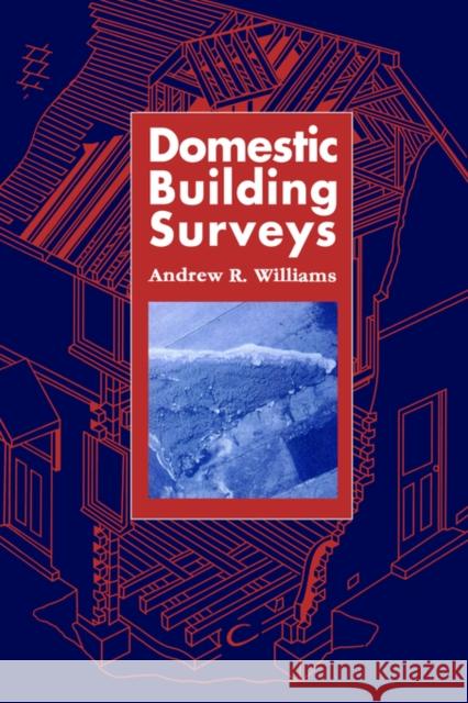 Domestic Building Surveys Andrew R. Williams 9780419178002 Spon E & F N (UK)