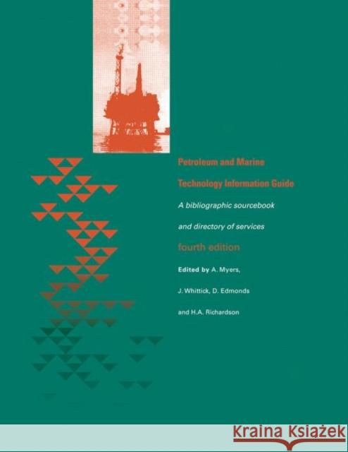 Petroleum and Marine Technology Information Guide : A bibliographic sourcebook and directory of services Spon                                     J. Whittick Rodden 9780419182108 Spon E & F N (UK)