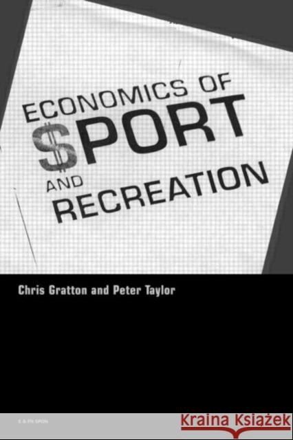 The Economics of Sport and Recreation: An Economic Analysis Taylor, Peter 9780419189602 E & FN Spon