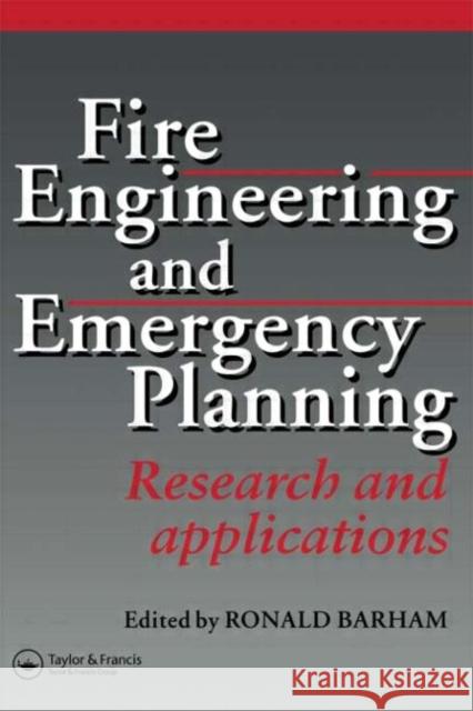Fire Engineering and Emergency Planning : Research and applications Ronald Barham 9780419201809 Spon E & F N (UK)