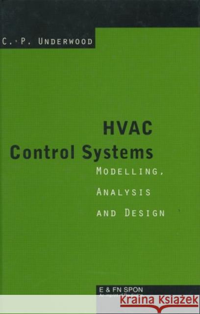HVAC Control Systems : Modelling, Analysis and Design Christopher Underwood C. P. Underwood Underwood 9780419209805 Brunner-Routledge