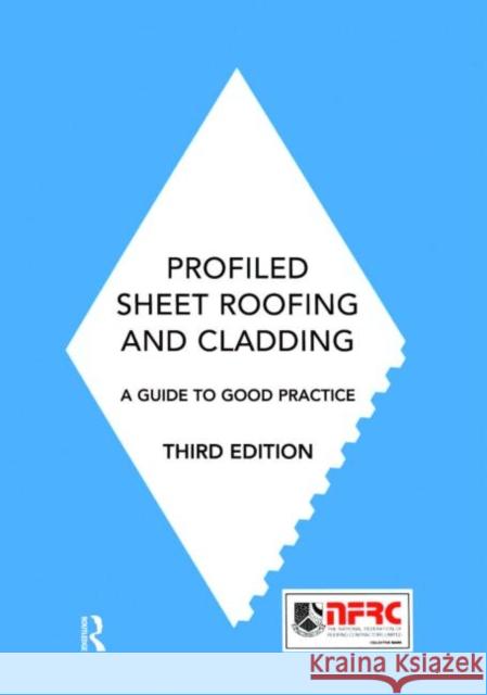 Profiled Sheet Roofing and Cladding: A Guide to Good Practice Selves, Nick 9780419239406 E & FN Spon