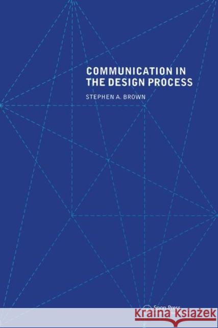 Communication in the Design Process Stephen A. Brown 9780419257509 Brunner-Routledge