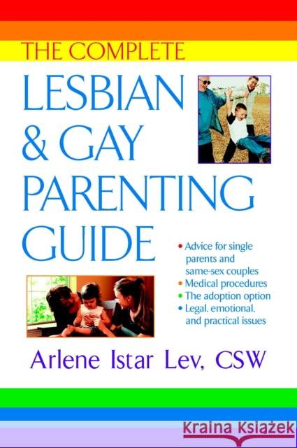 The Complete Lesbian and Gay Parenting Guide Arlene Istar Lev 9780425191972 Berkley Publishing Group