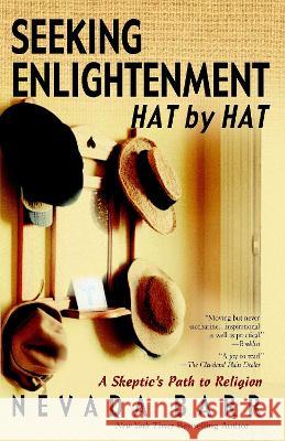 Seeking Enlightenment... Hat by Hat: A Skeptic's Path to Religion Nevada Barr Nevada Barr 9780425196038 Berkley Publishing Group