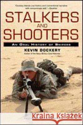 Stalkers and Shooters: A History of Snipers Kevin Dockery 9780425215425 Berkley Caliber
