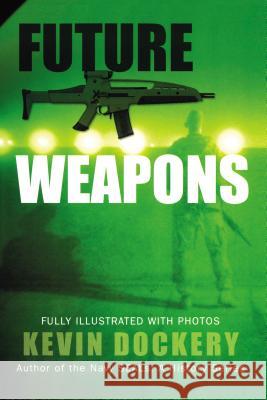 Future Weapons Kevin Dockery 9780425217504 Berkley Publishing Group