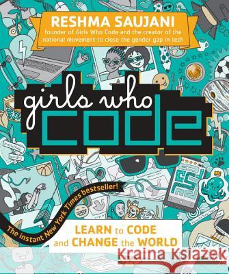 Girls Who Code: Learn to Code and Change the World Reshma Saujani 9780425287538 Viking Books for Young Readers