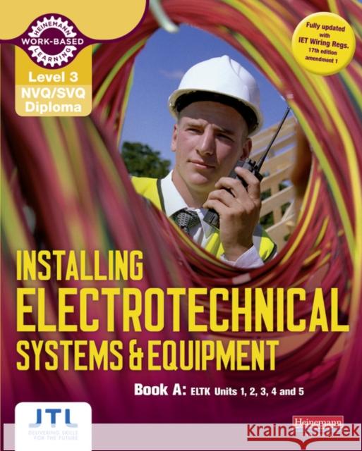 Level 3 NVQ/SVQ Diploma Installing Electrotechnical Systems and Equipment Candidate Handbook A JTL Training JTL 9780435031268 Pearson Education Limited