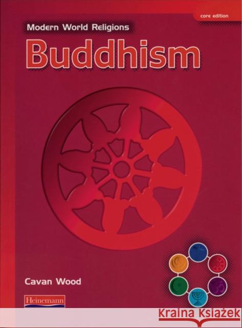 Modern World Religions: Buddhism Pupil Book Core Cavan Wood 9780435336035 Pearson Education Limited