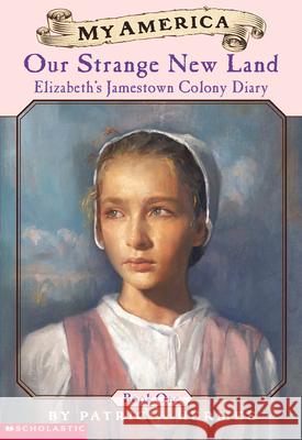 Elizabeth's Jamestown Colony Diaries: Book One: Our Strange New Land Patricia Hermes 9780439368988 Scholastic
