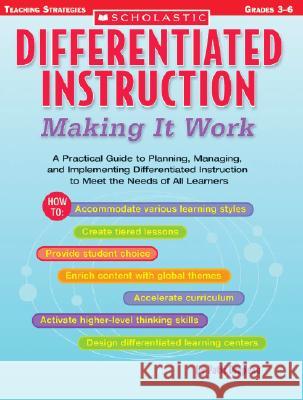 Differentiated Instruction: Making It Work: A Practical Guide to Planning, Managing, and Implementing Differentiated Instruction to Meet the Needs of Patti Drapeau 9780439517782 Scholastic Paperbacks