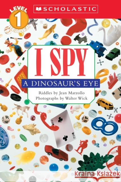 I Spy a Dinosaur's Eye (Scholastic Reader, Level 1) Jean Marzollo 9780439524711 Scholastic Inc.