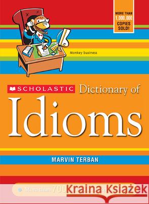 Scholastic Dictionary of Idioms Marvin Terban 9780439770835 Scholastic Reference