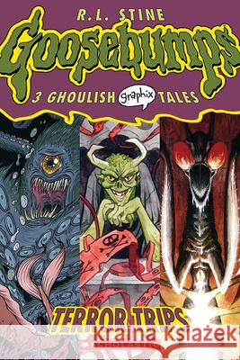 Terror Trips: A Graphic Novel (Goosebumps Graphix #2): 3 Ghoulish Graphix Tales Volume 2 Stine, R. L. 9780439857802 Graphix