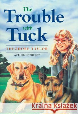 The Trouble with Tuck: The Inspiring Story of a Dog Who Triumphs Against All Odds Theodore Taylor 9780440416968 Yearling Books