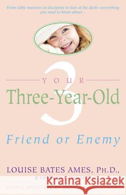 Your Three-Year-Old: Friend or Enemy Ames, Louise Bates 9780440506492 Dell Publishing Company