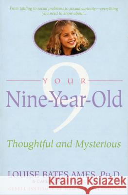 Your Nine Year Old: Thoughtful and Mysterious Louise Bates Ames Frances L. Ilg Carol C. Haber 9780440506768 Dell Publishing Company