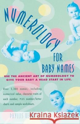 Numerology for Baby Names: Use the Ancient Art of Numerology to Give Your Baby a Head Start in Life Phyllis Vega 9780440613909 Dell Publishing Company