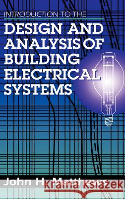 Introduction to the Design and Analysis of Building Electrical Systems John H. Matthews 9780442008741 Kluwer Academic Publishers
