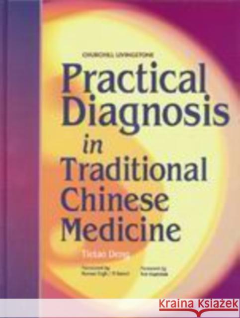 Practical Diagnosis in Traditional Chinese Medicine Tieh-Tao Teng Kevin Ergil Tietao Deng 9780443045820 Churchill Livingstone