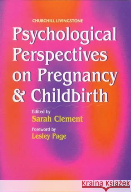 Psychological Perspectives on Pregnancy and Childbirth Sarah Clement 9780443057601 Churchill Livingstone