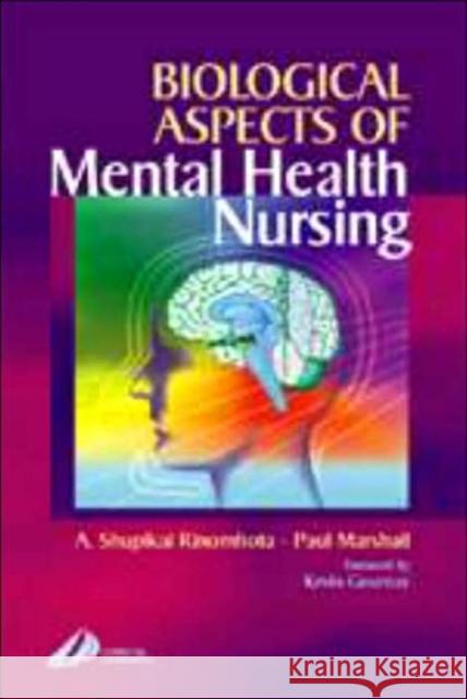 Biological Aspects of Mental Health Nursing A. Shupikai Rinomhota Paul Marshall Churchill Livingstone 9780443059902 Churchill Livingstone
