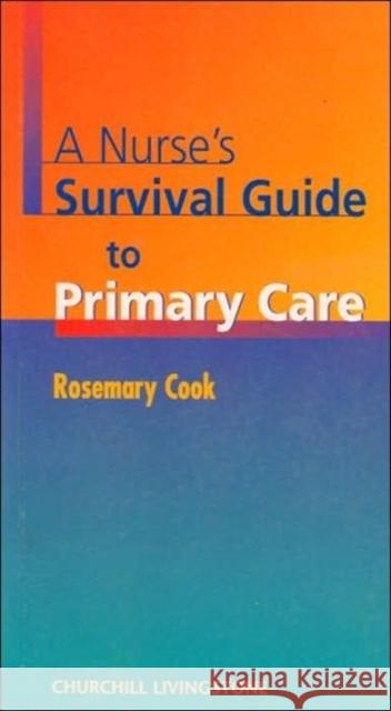 A Nurse's Survival Guide to Primary Care Rosemary Cook 9780443061158 Churchill Livingstone