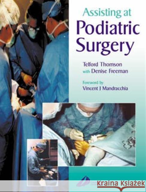 Assisting at Podiatric Surgery: A Guide for Podiatric Surgical Students and Podiatric Theatre Assistants Thomson, Telford 9780443072260 Churchill Livingstone