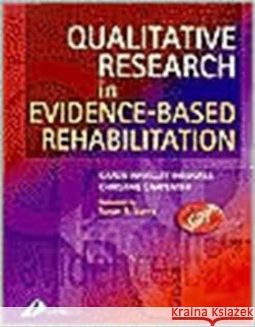 Qualitative Research in Evidence-Based Rehabilitation Karen Whalley Hammell Christine Carpenter 9780443072314 Churchill Livingstone