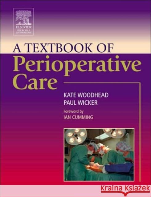 A Textbook of Perioperative Care Kate Woodhead Paul Wicker 9780443072857 Churchill Livingstone