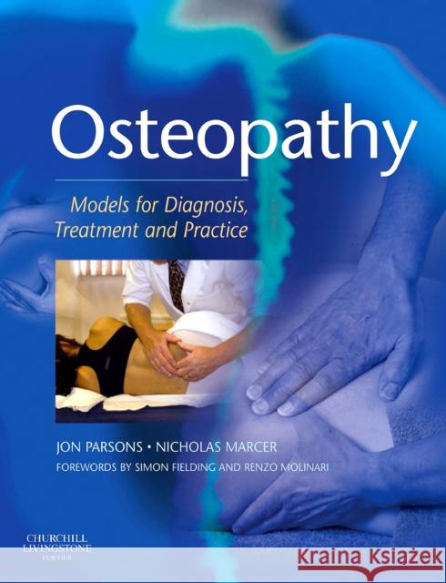 Osteopathy : Models for Diagnosis, Treatment and Practice Jon Parsons 9780443073953 0
