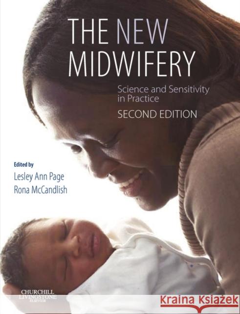 The New Midwifery : Science and Sensitivity in Practice Lesley Ann Page Rona McCandlish 9780443100024 Churchill Livingstone