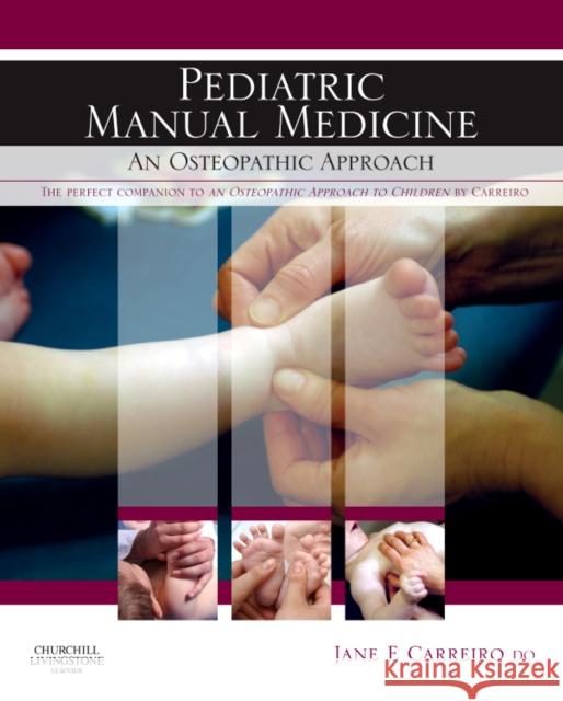 Pediatric Manual Medicine: An Osteopathic Approach Carreiro, Jane Elizabeth 9780443103087 Churchill Livingstone