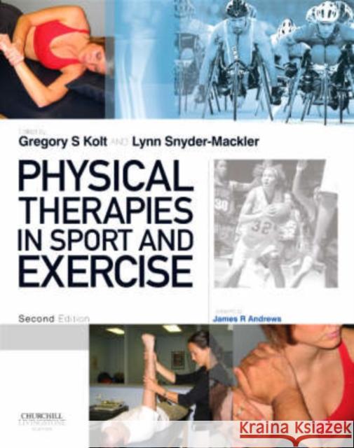 Physical Therapies in Sport and Exercise Gregory Kolt Lynn Snyder-Mackler 9780443103513 Churchill Livingstone