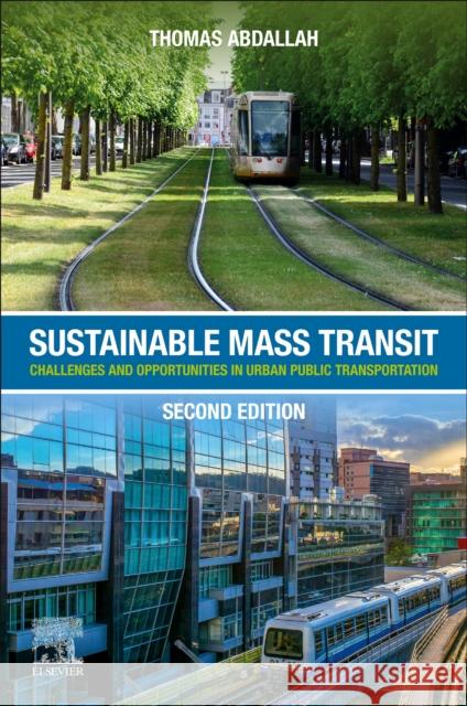 Sustainable Mass Transit: Challenges and Opportunities in Urban Public Transportation Abdallah, Thomas 9780443152719 Elsevier - Health Sciences Division