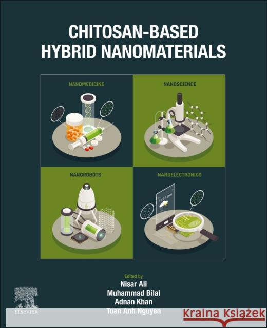 Chitosan-Based Hybrid Nanomaterials  9780443218910 Elsevier - Health Sciences Division