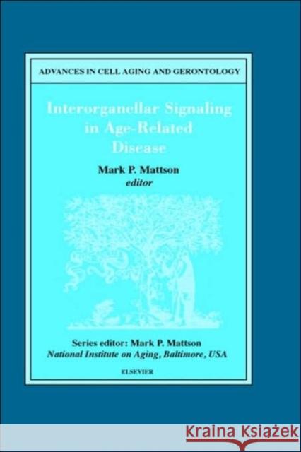 Interorganellar Signaling in Age-Related Disease: Volume 7 Mattson, M. P. 9780444504951 Elsevier Science