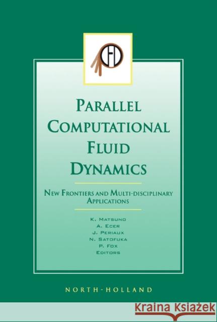 Parallel Computational Fluid Dynamics 2002: New Frontiers and Multi-Disciplinary Applications Matsuno, K. 9780444506801 JAI Press