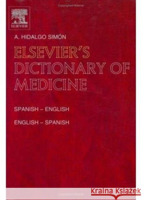 Elsevier's Dictionary of Medicine: Spanish-English and English-Spanish Hidalgo Simon, A. 9780444507341 Elsevier Science
