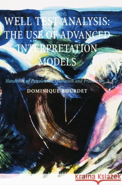Well Test Analysis: The Use of Advanced Interpretation Models Volume 3 Bourdet, Dominique 9780444509680 Elsevier Science