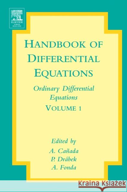 Handbook of Differential Equations: Ordinary Differential Equations: Volume 1 Canada, A. 9780444511287 0