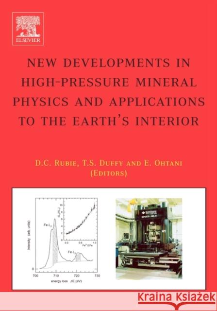 New Developments in High-Pressure Mineral Physics and Applications to the Earth's Interior David C. Rubie Thomas S. Duffy Eiji Ohtani 9780444516923 Elsevier Science & Technology