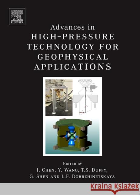 Advances in High-Pressure Techniques for Geophysical Applications Jiuhua Chen Yanbin Wang Thomas S. Duffy 9780444519795 Elsevier Science & Technology