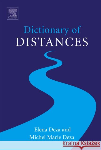 Dictionary of Distances Michel-Marie Deza Elena Deza 9780444520876 Elsevier Science