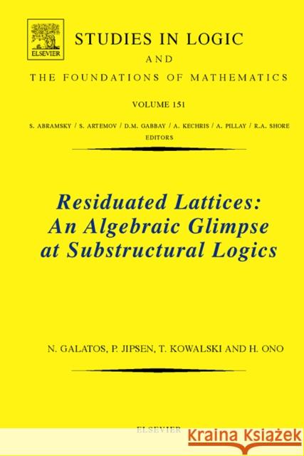 Residuated Lattices: An Algebraic Glimpse at Substructural Logics: Volume 151 Galatos, Nikolaos 9780444521415 Elsevier Science