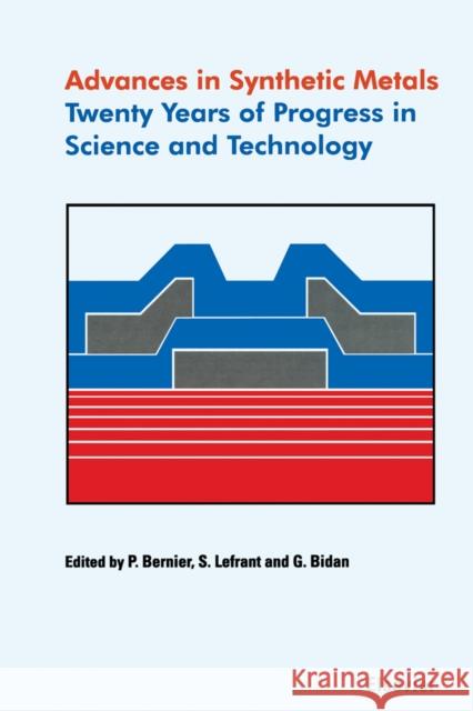 Advances in Synthetic Metals: Twenty Years of Progress in Science and Technology Bernier, P. 9780444720030 Elsevier Science