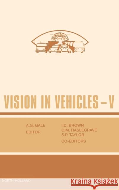 Vision in Vehicles V C. M. Haselgrave S. P. Taylor Gale 9780444814777 North-Holland