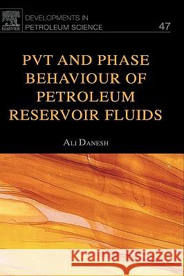 Pvt and Phase Behaviour of Petroleum Reservoir Fluids: Volume 47 Danesh, Ali 9780444821966 0