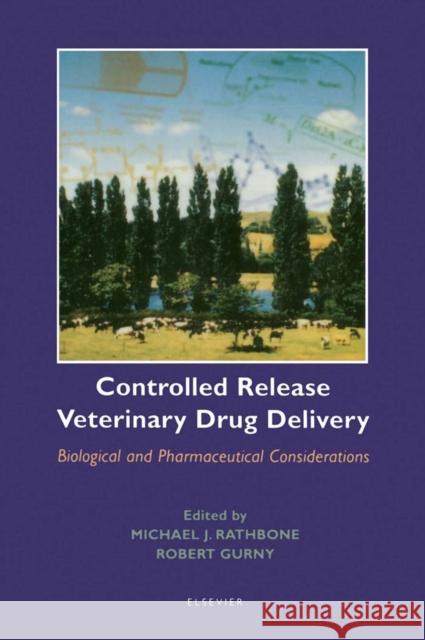 Controlled Release Veterinary Drug Delivery: Biological and Pharmaceutical Considerations Rathbone, M. J. 9780444829924 Elsevier Science